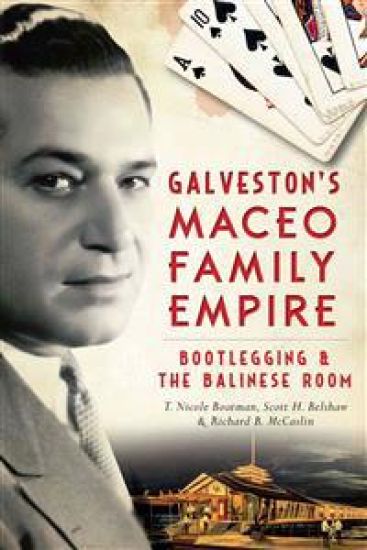 Galveston's Maceo Family Empire: Bootlegging & the Balinese Room