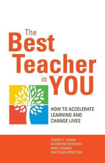 The Best Teacher in You: Thrive on Tensions, Accelerate Learning, and Change Lives