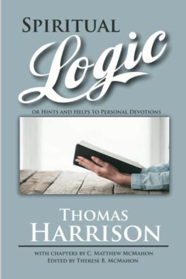 Spiritual Logic or Hints and Helps to Personal Devotions