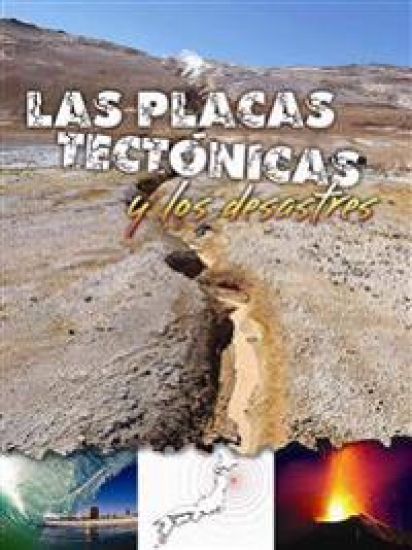 Las Placas Tectónicas Y Los Desastres: Plate Tectonics and Disasters