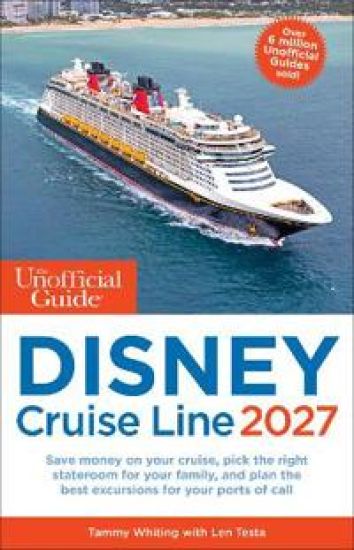 The Unofficial Guide to Disney Cruise Line 2027