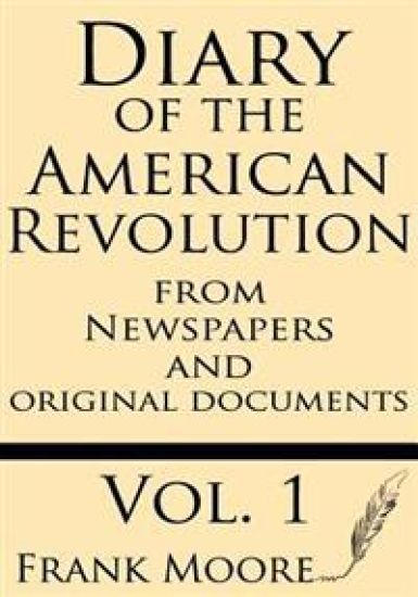 Diary of the American Revolution: From Newspapers and Original Documents