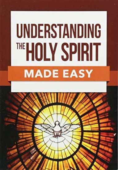 Understanding the Holy Spirit Made Easy