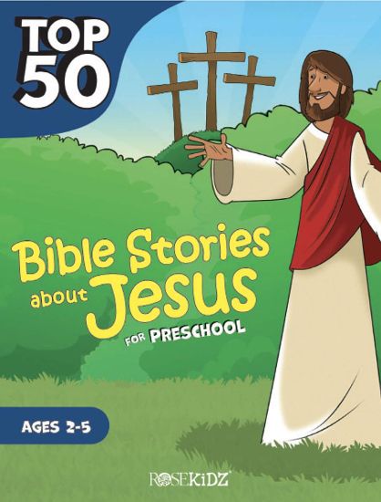 Top 50 Bible Stories about Jesus for Preschool