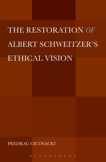 The Restoration of Albert Schweitzer's Ethical Vision