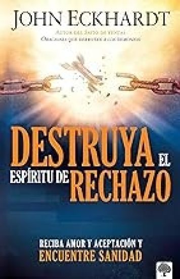 Destruya El Espíritu de Rechazo / Destroying the Spirit of Rejection