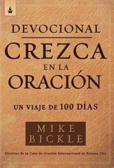 Devocional Crezca en la Oración: Un viaje de 100 días / Growing in Prayer Devotional: A 100-Day Journey