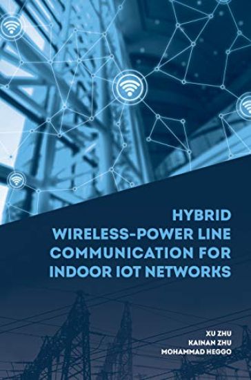Hybrid Wireless-Power Line Communication for Indoor IoT Networks – Xu Zhu, kirjan kansikuva