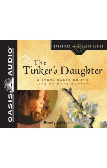 The Tinker's Daughter (Library Edition): A Story Based on the Life of Mary Bunyan