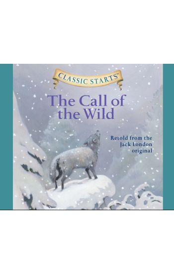 Classic Starts(r): The Call of the Wild Volume 15
