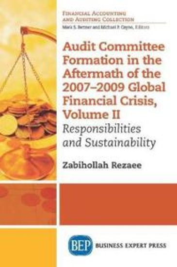 Audit Committee Formation in the Aftermath of the 2007-2009 Global Financial Crisis, Volume II – Zabihollah Rezaee, kirjan kansikuva