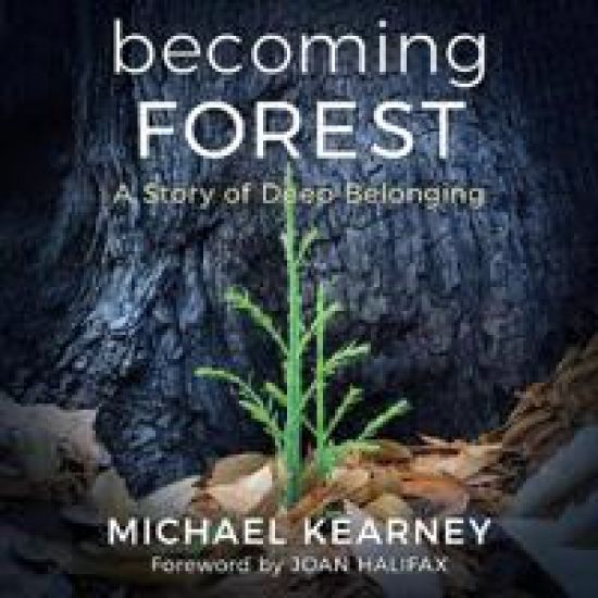 Becoming Forest: A Story of Deep Belonging