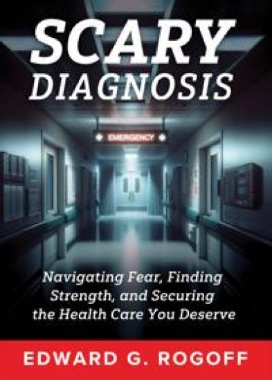Scary Diagnosis: What You Need to Know to Get the Best Health Care
