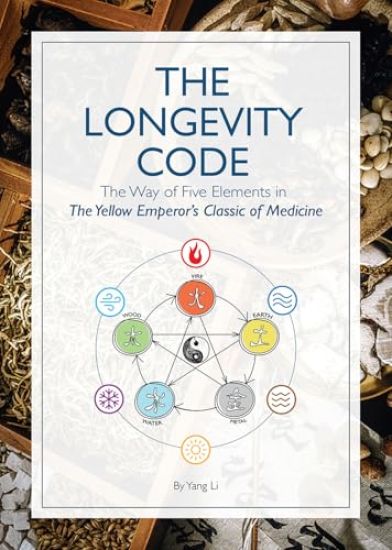 The Longevity Code: The Way of Five Elements in the Yellow Emperor's Classic of Medicine