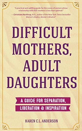 Difficult Mothers, Adult Daughters