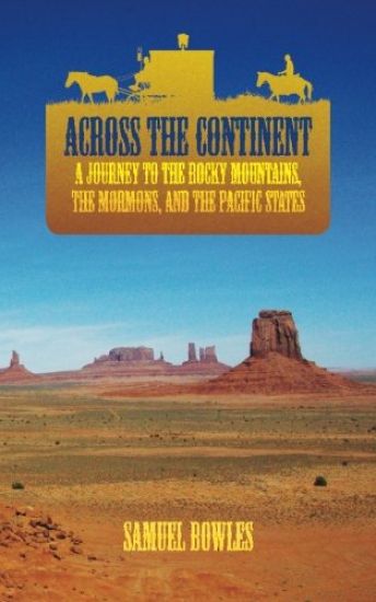 Across the Continent: A Journey to the Rocky Mountains, the Mormons, and the Pacific States