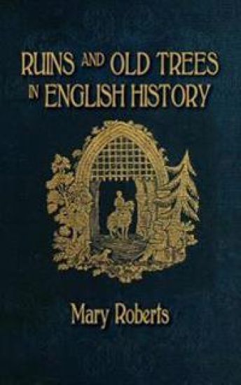 Ruins and Old Trees Associated with Memorable Events in English History