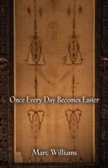 Once Every Day Becomes Easter – Marc Williams, kirjan kansikuva