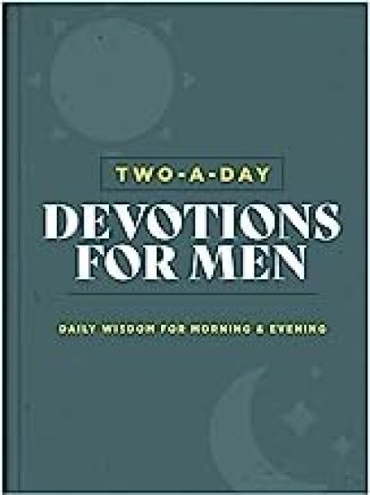 Two-A-Day Devotions for Men: Daily Wisdom for Morning & Evening