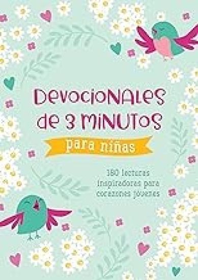 Devocionales de 3 Minutos Para Niñas: 180 Lecturas Inspiradoras Para Corazones Jóvenes