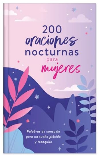 200 Oraciones Nocturnas Para Mujeres: Palabras de Consuelo Para Un Sueño Plácido Y Tranquilo
