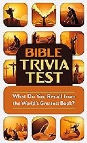 Bible Trivia Test: What Do You Recall from the World's Greatest Book?