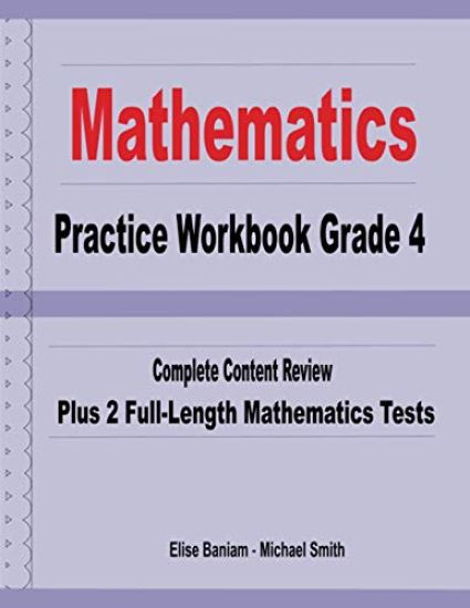 Mathematics Practice Workbook Grade 4: Complete Content Review Plus 2 Full-length Math Tests