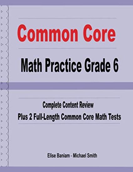 Common Core Math Practice Grade 6: Complete Content Review Plus 2 Full-length Common Core Math Tests – Michael Smith, kirjan kansikuva