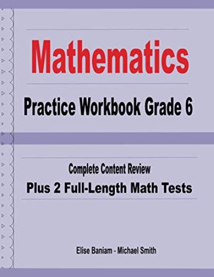 Mathematics Practice Workbook Grade 6: Complete Content Review Plus 2 Full-length Math Tests – Michael Smith, kirjan kansikuva