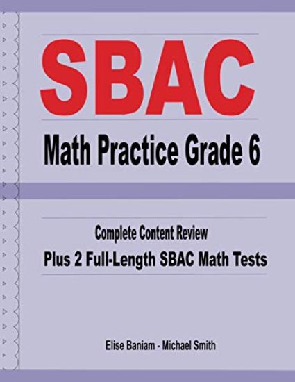 SBAC Math Practice Grade 6: Complete Content Review Plus 2 Full-length SBAC Math Tests – Michael Smith, kirjan kansikuva