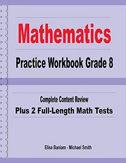 Mathematics Practice Workbook Grade 8: Complete Content Review Plus 2 Full-Length Math Tests