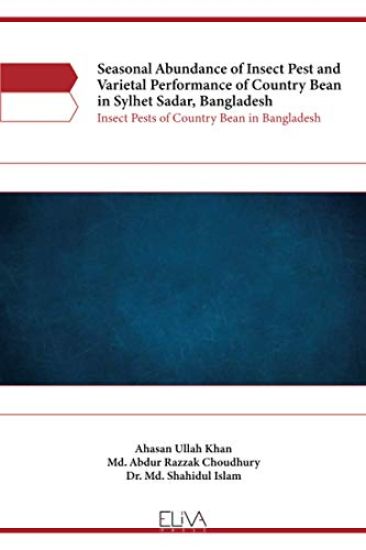 Seasonal Abundance of Insect Pest and Varietal Performance of Country Bean in Sylhet Sadar, Bangladesh: Insect Pests of Country Bean in Bangladesh