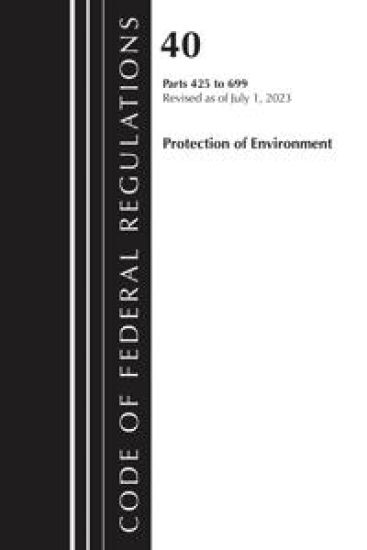 Code of Federal Regulations, Title 40 Protection of the Environment 425-699, Revised as of July 1, 2023