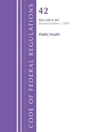 Code of Federal Regulations, Title 42 Public Health 430-481, Revised as of October 1, 2023