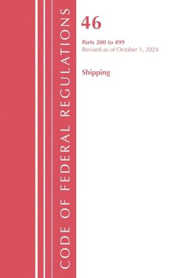 Code of Federal Regulations, Title 46 Shipping 200-499, Revised as of October 1, 2023
