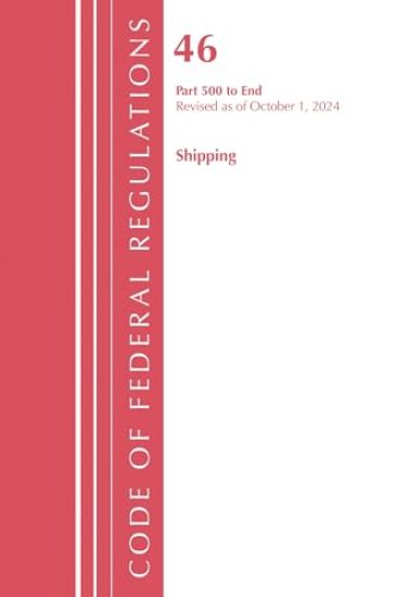 Code of Federal Regulations, Title 46 Shipping 500-End, Revised as of October 1, 2023