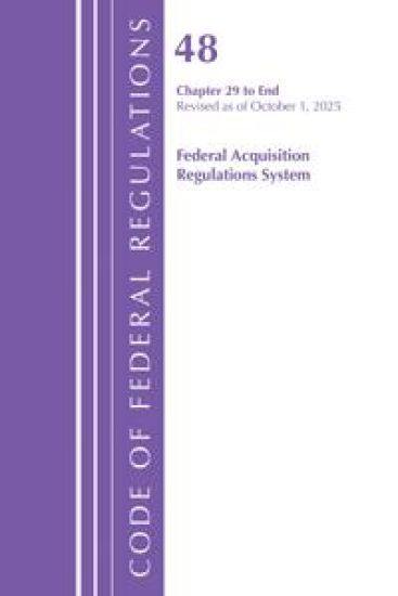 Code of Federal Regulations, Title 48 Federal Acquisition Regulations System Chapter 29-End, Revised as of October 1, 2023