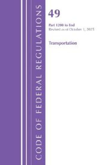 Code of Federal Regulations, Title 49 Transportation 1200-End, Revised as of October 1, 2023