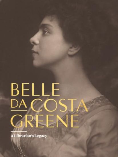 Belle da Costa Greene: A Librarian’s Legacy – Belle Da Costa Greene, kirjan kansikuva