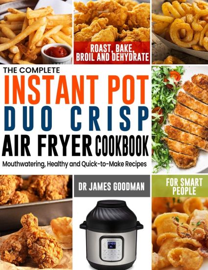 The Complete Instant Pot Duo Crisp Air Fryer Cookbook