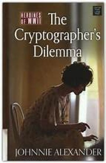 The Cryptographer's Dilemma: Heroines of WWII – Johnnie Alexander, kirjan kansikuva
