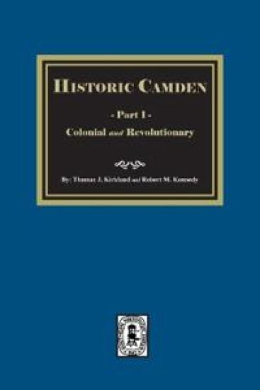 Historic Camden: Part 1, Colonial and Revolutionary