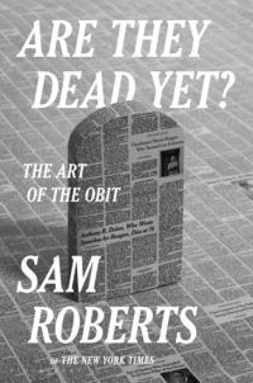 Are They Dead Yet?: The Art of the Obit