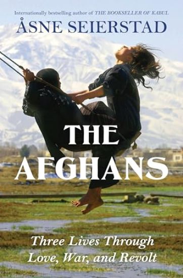 The Afghans: Three Lives Through War, Love, and Revolt