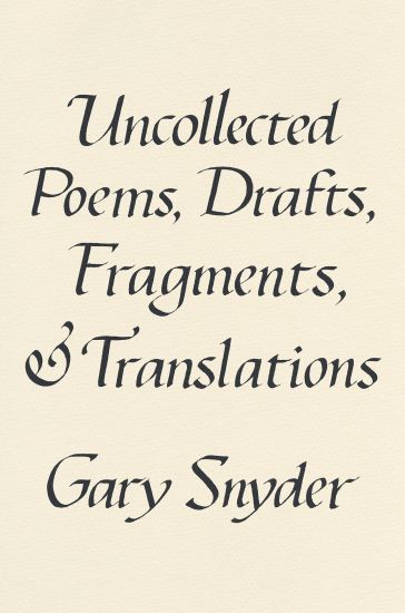Uncollected Poems, Drafts, Fragments, And Translations