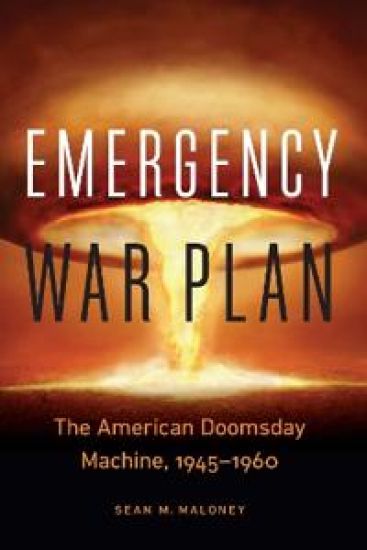 Emergency War Plan: The American Doomsday Machine, 1945-1960
