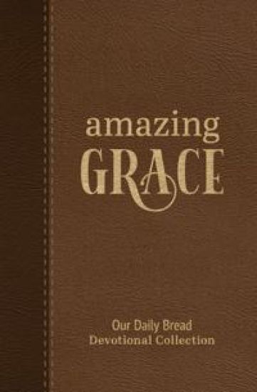 Amazing Grace: Our Daily Bread Devotional Collection