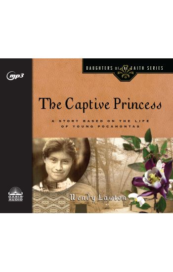 The Captive Princess: A Story Based on the Life of Young Pocahontas