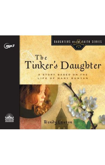 The Tinker's Daughter: A Story Based on the Life of Mary Bunyan