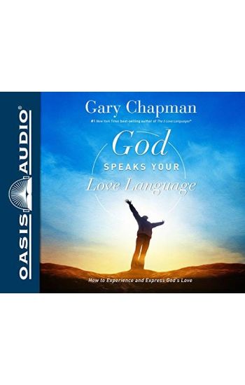 God Speaks Your Love Language: How to Express and Experience God's Love